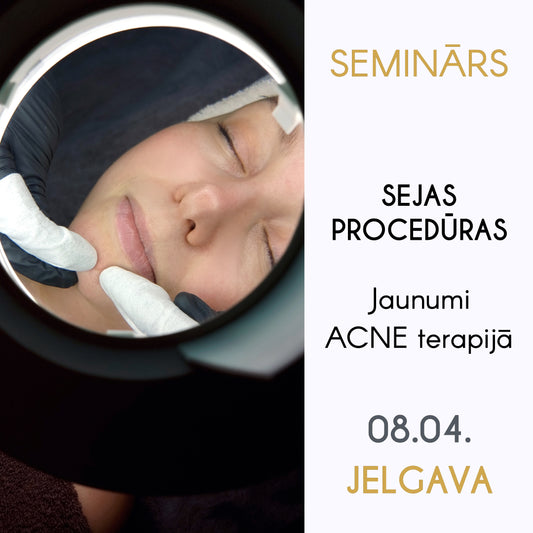 Seminārs 08.04. Jelgavā: «Sejas procedūras. Jaunumi ACNE terapijā»