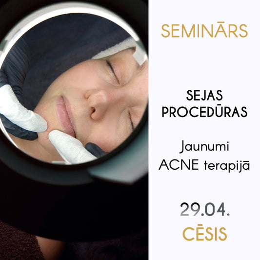 Seminārs 29.04. Cēsīs: «Sejas procedūras. Jaunumi ACNE terapijā»